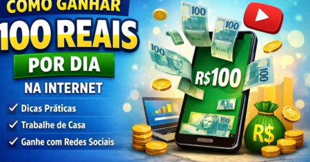 Como Ganhar 100 Reais por Dia na Internet em 2026 (Métodos Atualizados)
