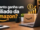 quanto ganha um afiliado da amazon